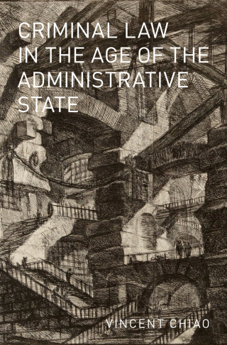 Cover image: Criminal Law in the Age of the Administrative State 9780190273941