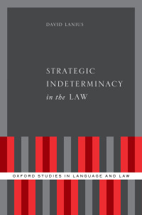 Cover image: Strategic Indeterminacy in the Law 9780190923693