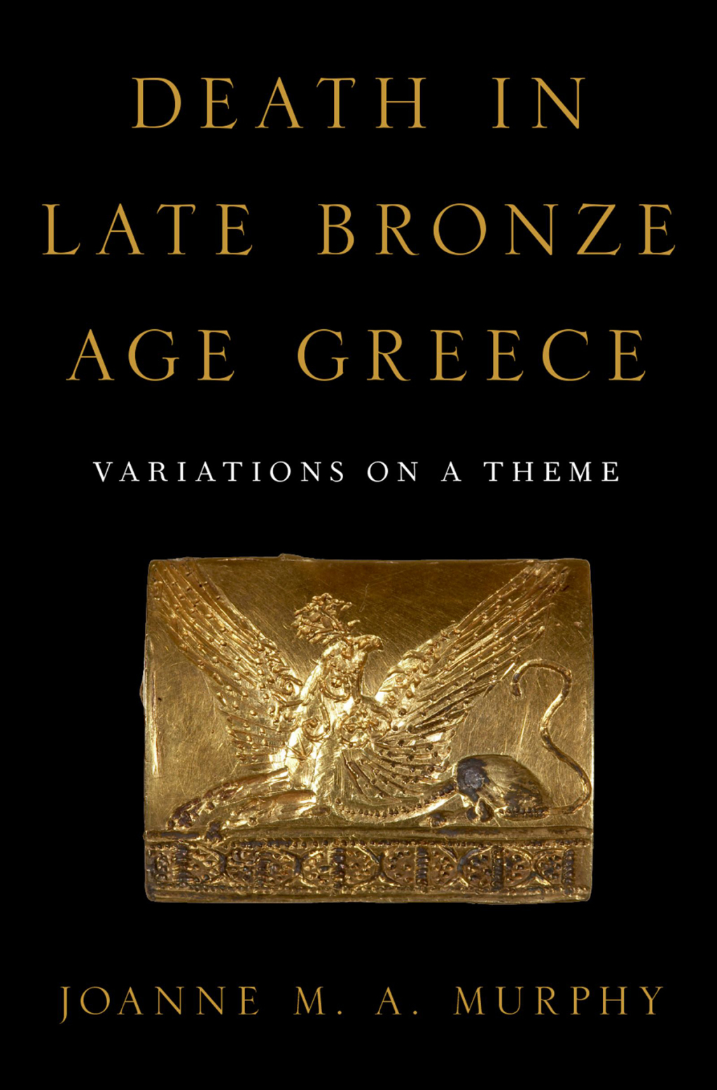 Death in Late Bronze Age Greece Variations on a Theme 1st Edition