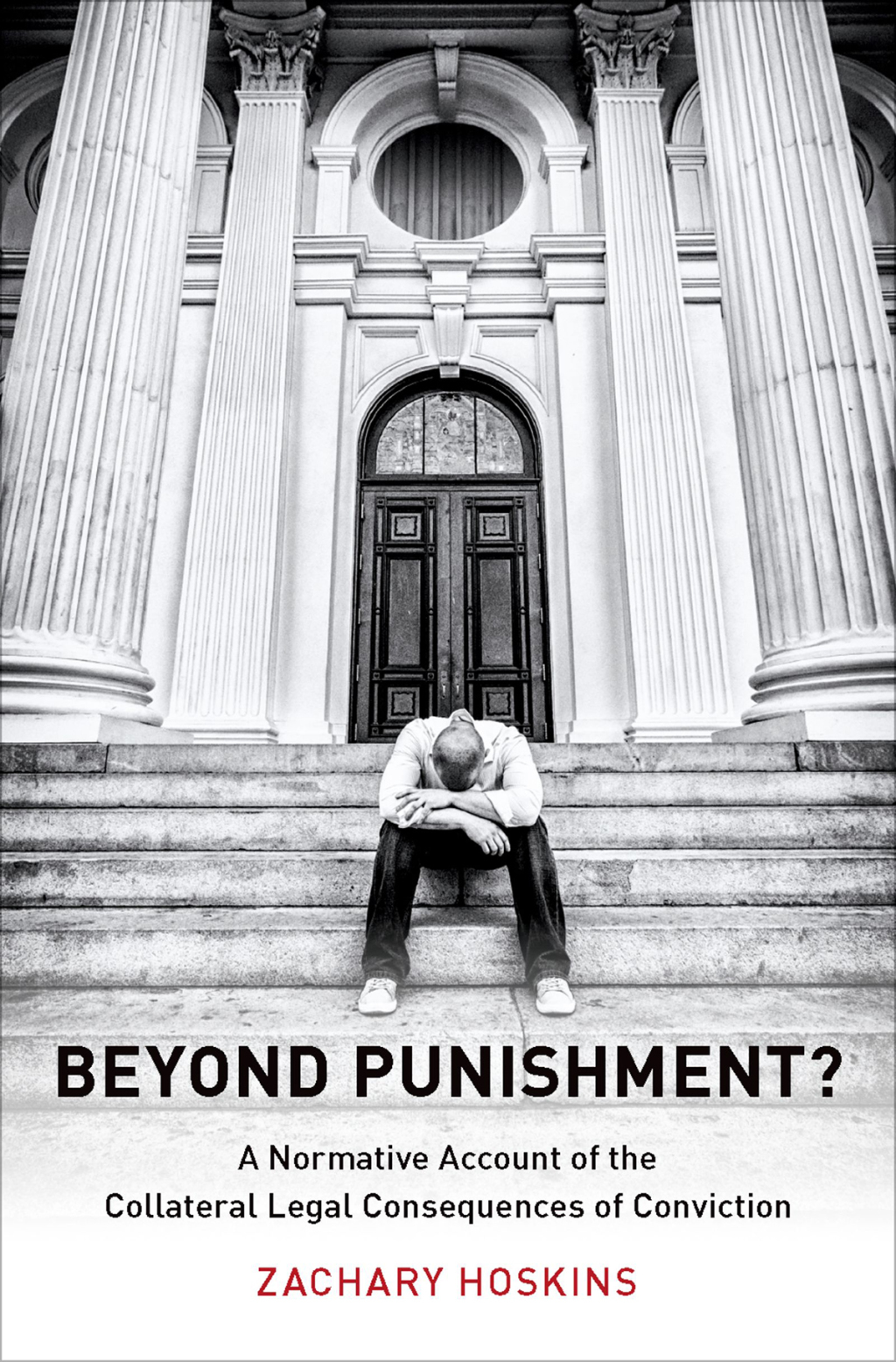 Beyond Punishment? A Normative Account of the Collateral Legal Consequences of Conviction