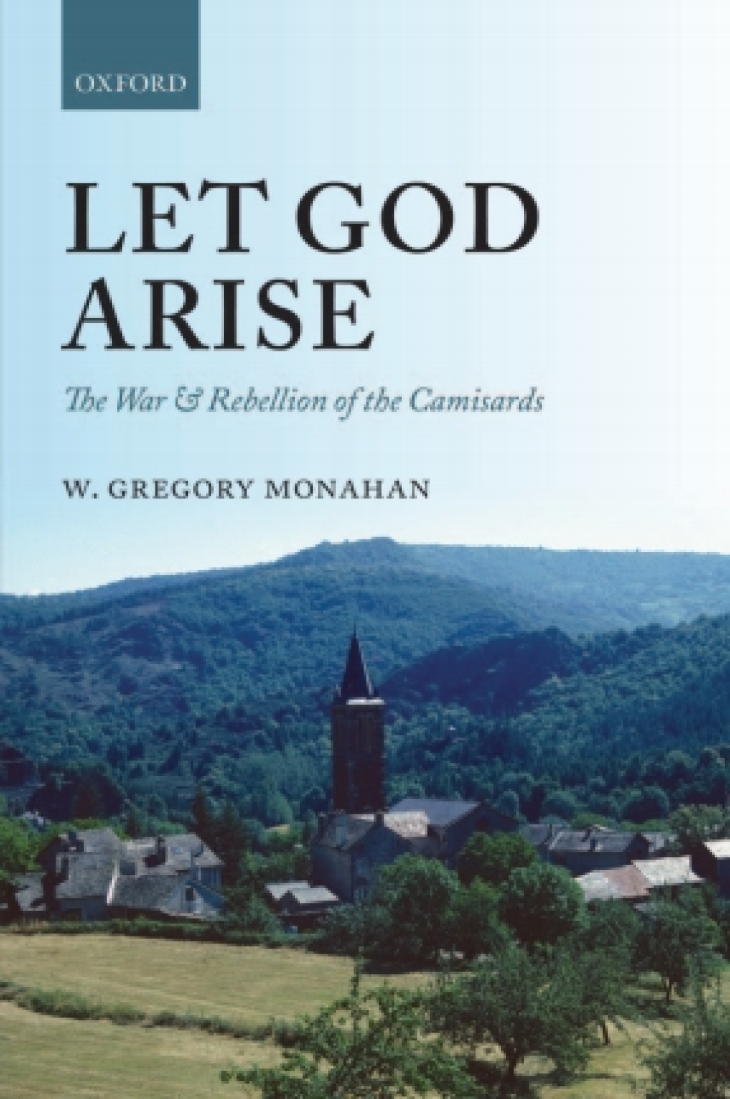 Let God Arise The War and Rebellion of the Camisards
