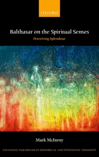 Cover image: Balthasar on the Spiritual Senses 9780199689002