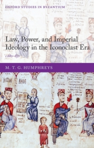 Cover image: Law, Power, and Imperial Ideology in the Iconoclast Era 9780191771385