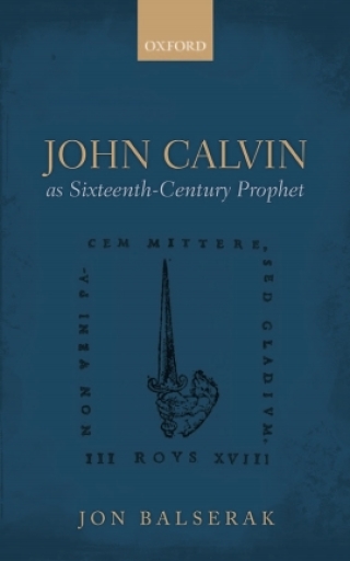 Immagine di copertina: John Calvin as Sixteenth-Century Prophet 9780198703259
