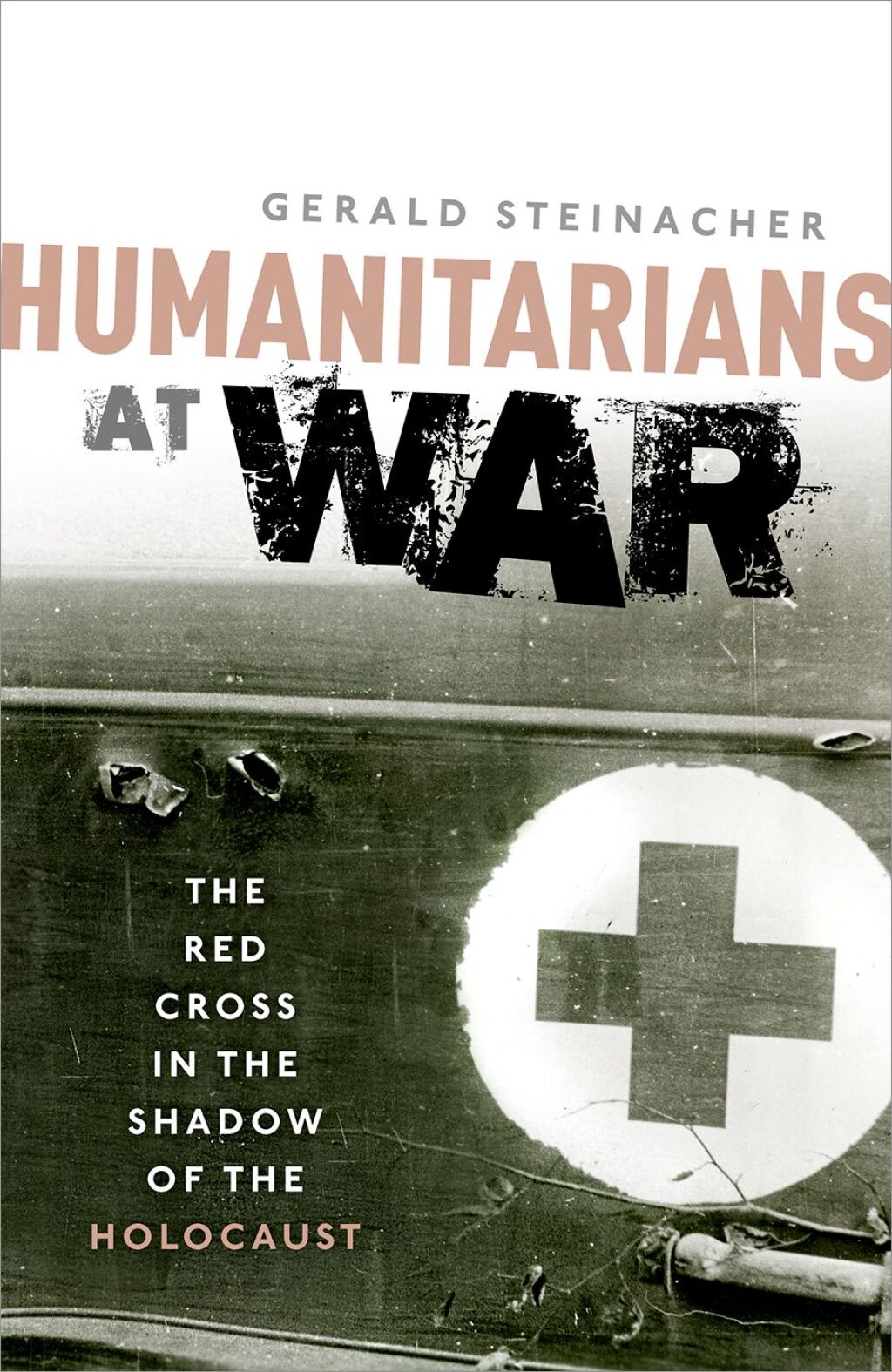 Humanitarians at War The Red Cross in the Shadow of the Holocaust