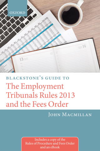 Cover image: Blackstone's Guide to the Employment Tribunals Rules 2013 and the Fees Order 9780198704980