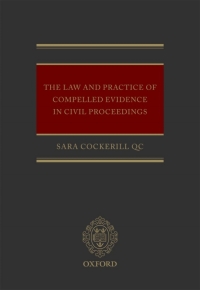 Cover image: The Law and Practice of Compelled Evidence in Civil Proceedings 9780199697557