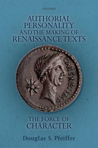 Cover image: Authorial Personality and the Making of Renaissance Texts 9780191082139