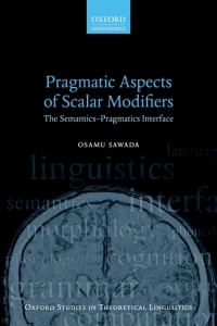 Cover image: Pragmatic Aspects of Scalar Modifiers 9780198714224