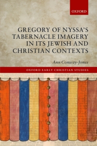 Cover image: Gregory of Nyssa's Tabernacle Imagery in Its Jewish and Christian Contexts 9780198715399