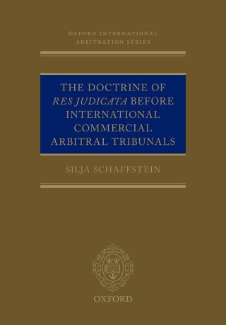 Cover image: The Doctrine of Res Judicata Before International Commercial Arbitral Tribunals 9780191024917