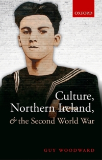 Cover image: Culture, Northern Ireland, and the Second World War 9780198716853