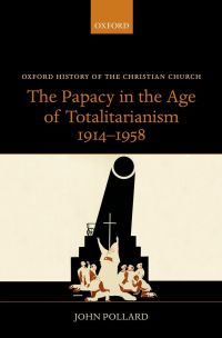 Cover image: The Papacy in the Age of Totalitarianism, 1914-1958 9780191026577