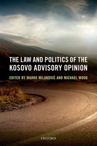 Cover image: The Law and Politics of the Kosovo Advisory Opinion 1st edition 9780198717515