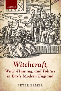 Cover image: Witchcraft, Witch-Hunting, and Politics in Early Modern England 9780198717720