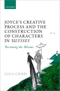 Cover image: Joyce's Creative Process and the Construction of Characters in Ulysses 9780198718857