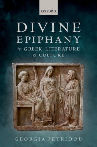 Cover image: Divine Epiphany in Greek Literature and Culture 9780198723929