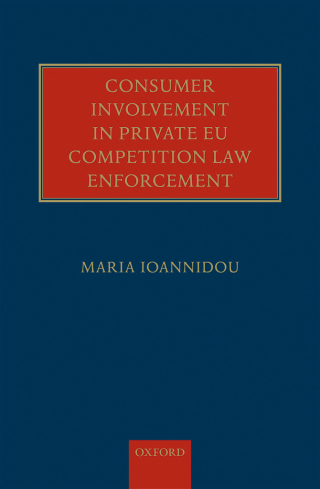 Cover image: Consumer Involvement in Private EU Competition Law Enforcement 9780198726432