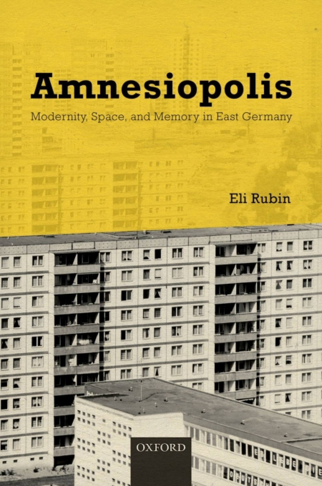Amnesiopolis Modernity, Space, and Memory in East Germany
