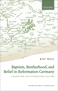 Cover image: Baptism, Brotherhood, and Belief in Reformation Germany 9780198733546