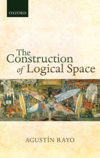 Cover image: The Construction of Logical Space 9780198747987