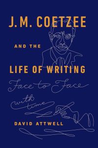 Cover image: J.M. Coetzee & the Life of Writing 1st edition 9780198746331