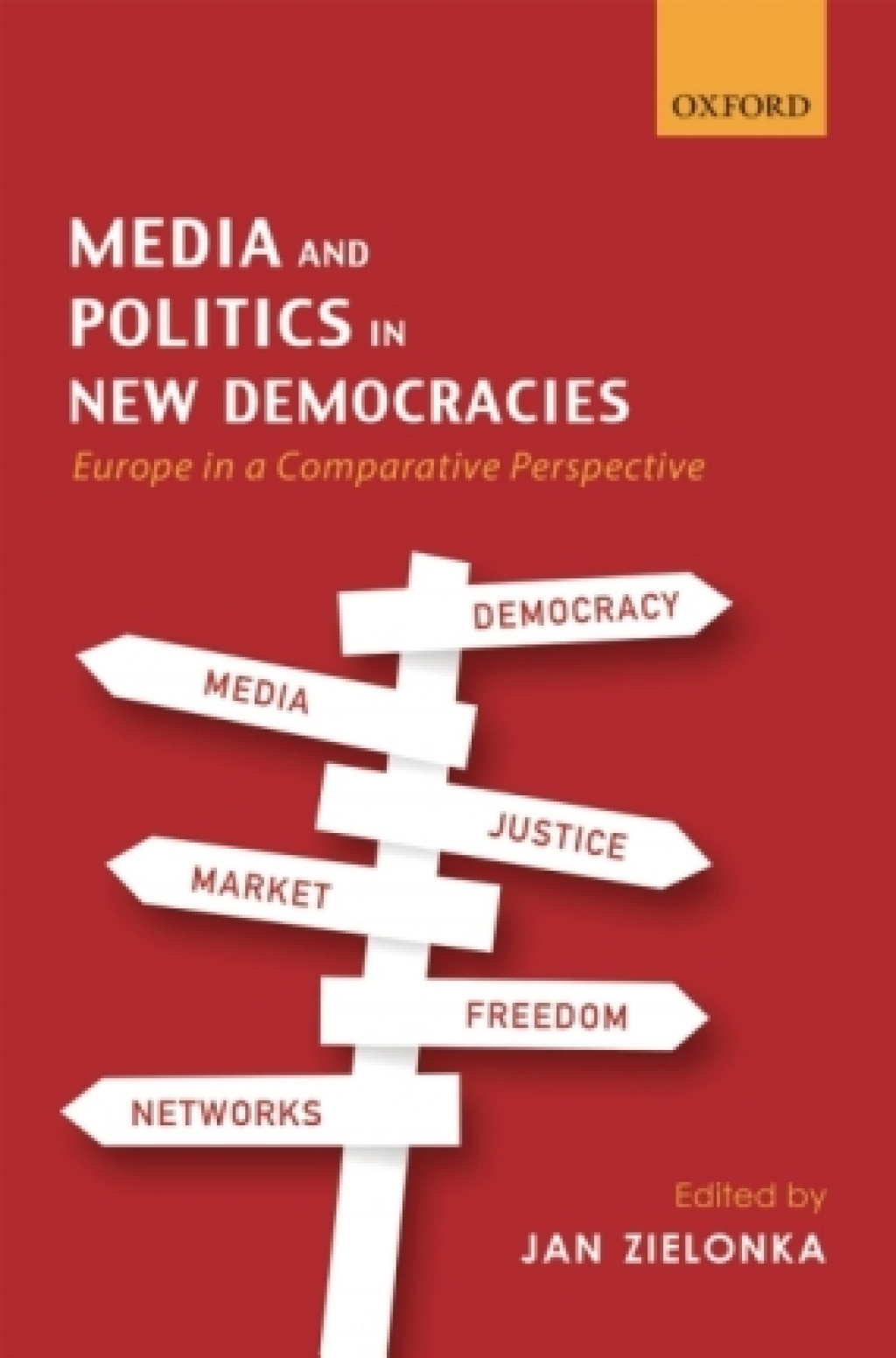 Media and Politics in New Democracies Europe in a Comparative Perspective 1st Edition