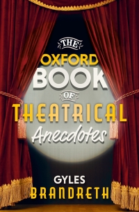 Imagen de portada: The Oxford Book of Theatrical Anecdotes 9780198749585