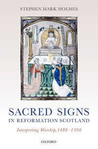 Immagine di copertina: Sacred Signs in Reformation Scotland 9780198747901