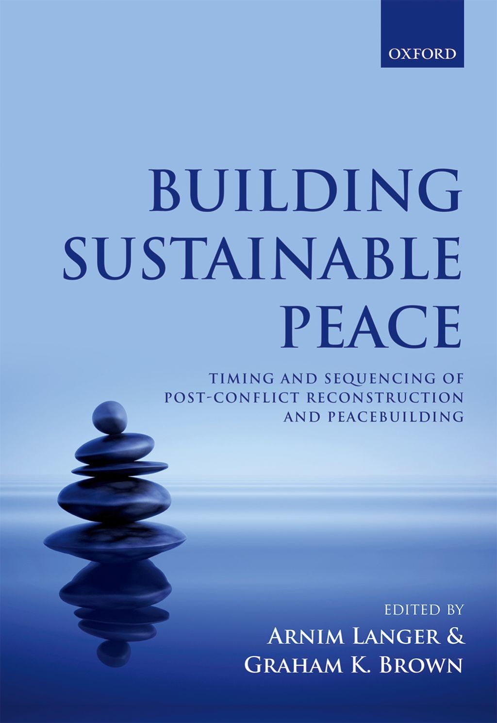Building Sustainable Peace Timing and Sequencing of Post-Conflict Reconstruction and Peacebuilding 1st Edition
