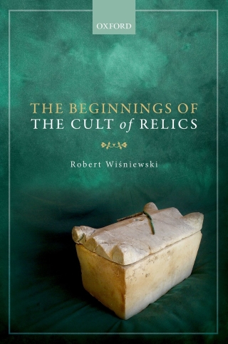 Cover image: The Beginnings of the Cult of Relics 9780191663055