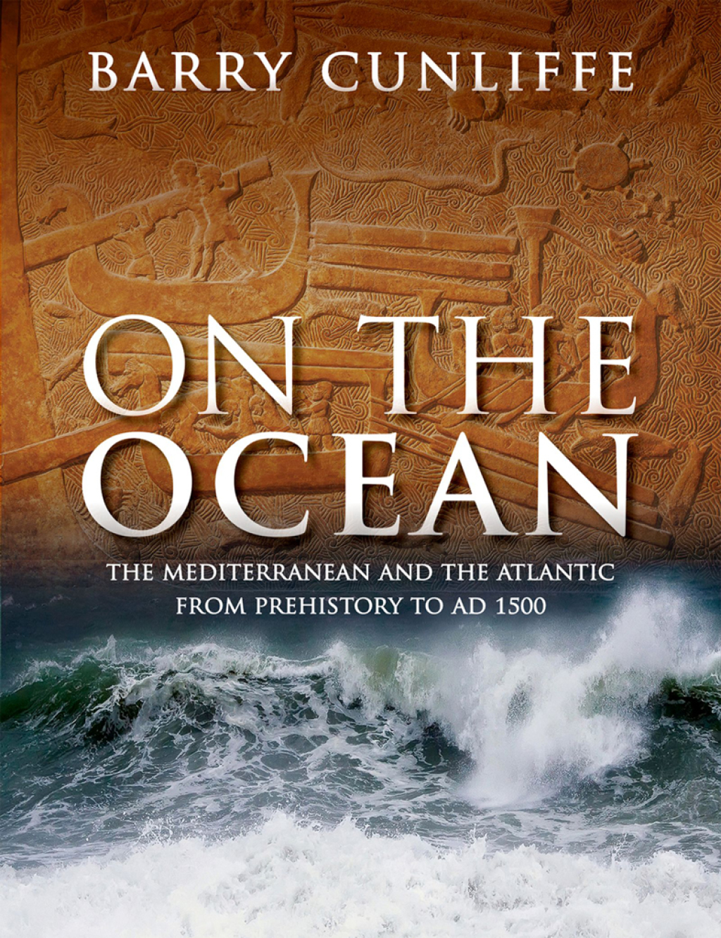 On the Ocean The Mediterranean and the Atlantic from prehistory to AD 1500