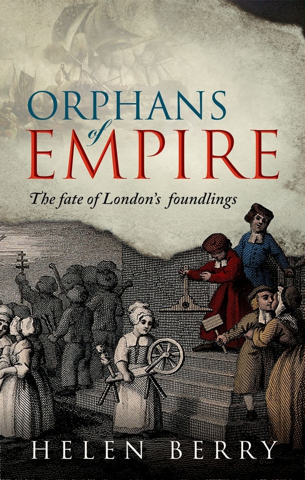 Orphans of Empire The Fate of London’s Foundlings