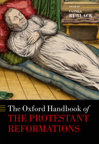 Cover image: The Oxford Handbook of the Protestant Reformations 1st edition 9780198845966