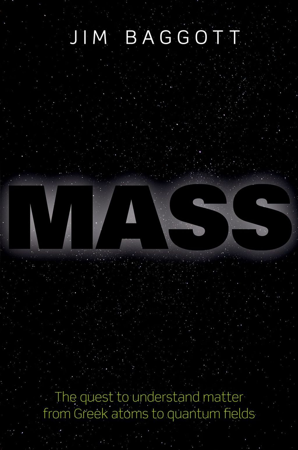 Mass The quest to understand matter from Greek atoms to quantum fields