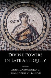 Cover image: Divine Powers in Late Antiquity 1st edition 9780198767206