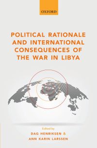 Cover image: Political Rationale and International Consequences of the War in Libya 1st edition 9780198767480