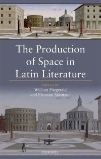 Omslagafbeelding: The Production of Space in Latin Literature 1st edition 9780198768098