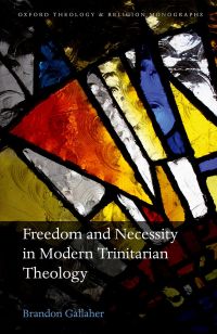 Cover image: Freedom and Necessity in Modern Trinitarian Theology 1st edition 9780198744603