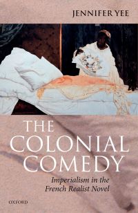 Cover image: The Colonial Comedy: Imperialism in the French Realist Novel 1st edition 9780198722632