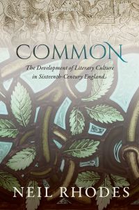 Titelbild: Common: The Development of Literary Culture in Sixteenth-Century England 1st edition 9780192844811