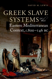 Omslagafbeelding: Greek Slave Systems in their Eastern Mediterranean Context, c.800-146 BC 9780191082610