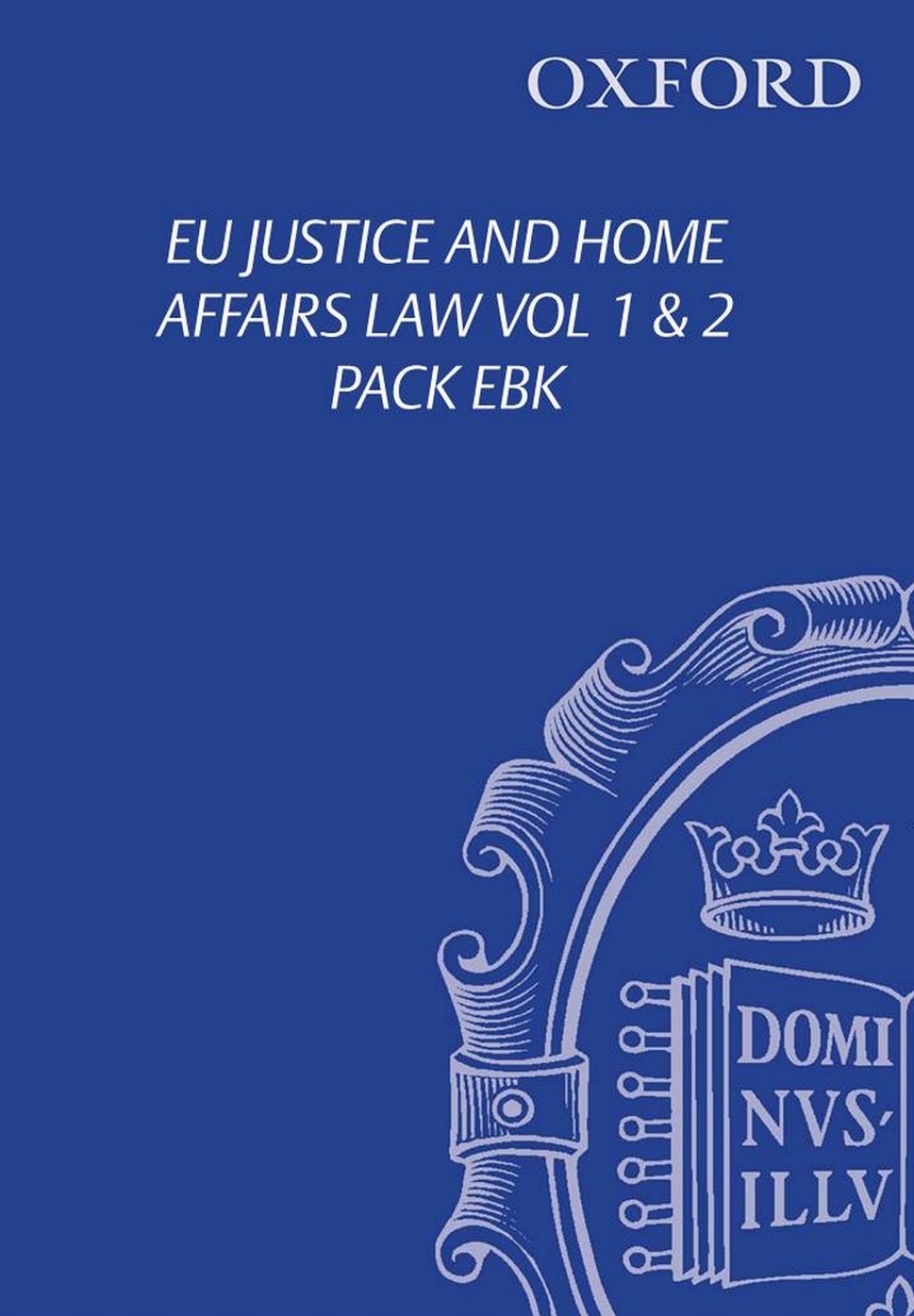 EU Justice and Home Affairs Law Volume II: EU Criminal Law, Policing, and Civil Law 4th Edition
    Newer Edition Available