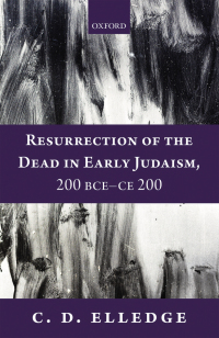 Cover image: Resurrection of the Dead in Early Judaism, 200 BCE-CE 200 9780198844099