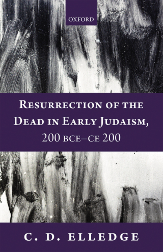 Cover image: Resurrection of the Dead in Early Judaism, 200 BCE-CE 200 9780199640416