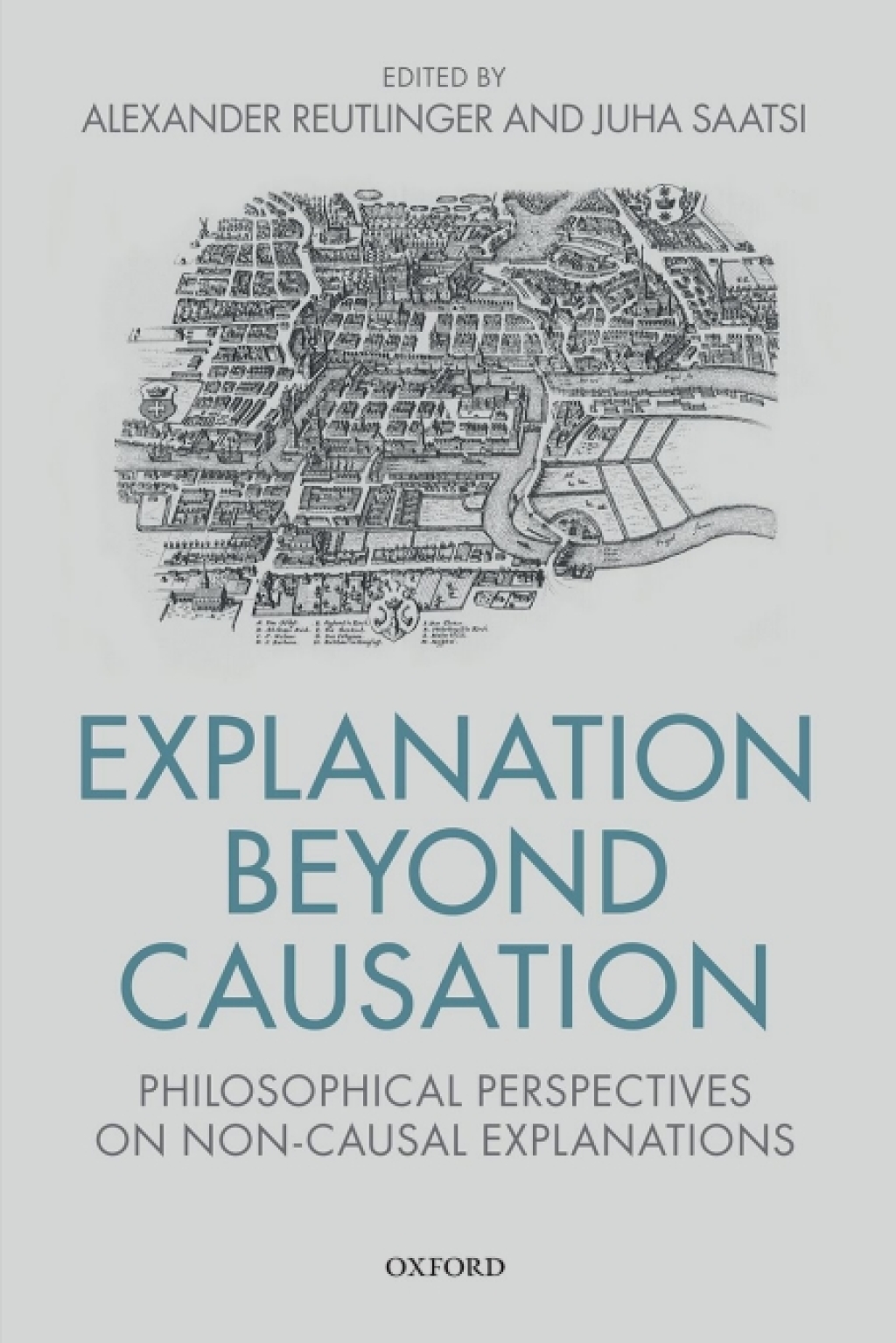 Explanation Beyond Causation Philosophical Perspectives on Non-Causal Explanations 1st Edition