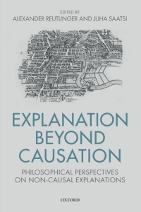 Cover image: Explanation Beyond Causation 1st edition 9780198777946