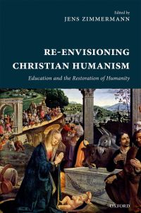 Cover image: Re-Envisioning Christian Humanism 1st edition 9780198778783