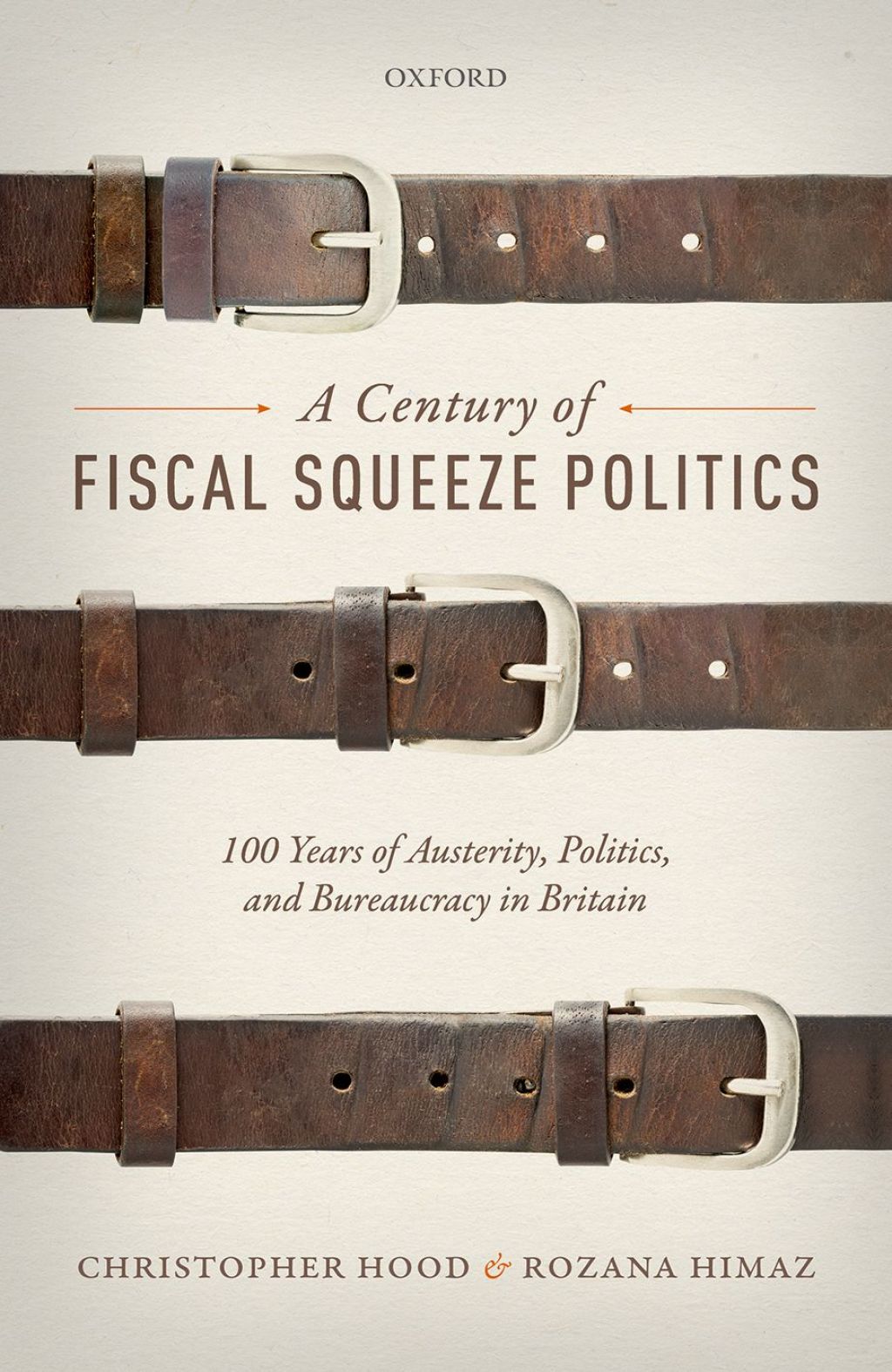 A Century of Fiscal Squeeze Politics 100 Years of Austerity, Politics, and Bureaucracy in Britain