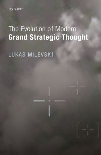 Cover image: The Evolution of Modern Grand Strategic Thought 9780198779773